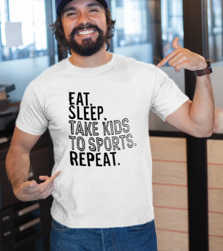 Eat Sleep Take Kids To Sports Repeat T-Shirt