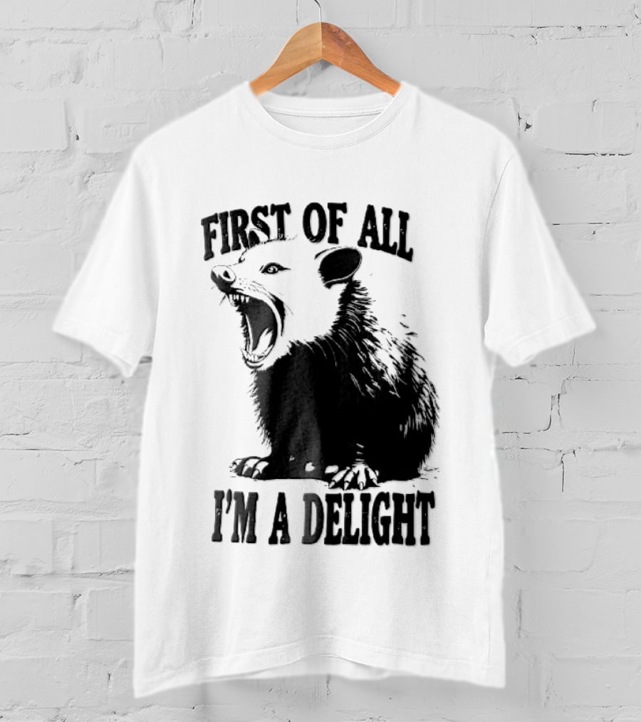 First Of All I'm A Delight Screaming Opossum T-Shirt