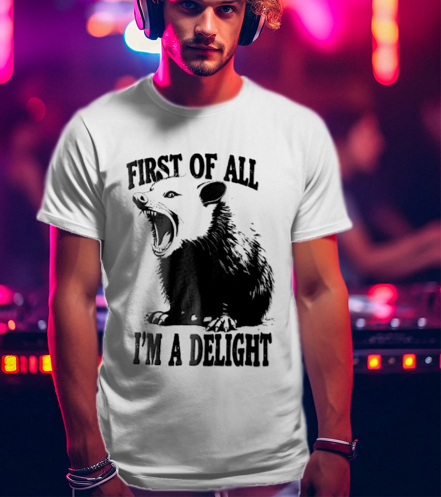 First Of All I'm A Delight Screaming Opossum T-Shirt