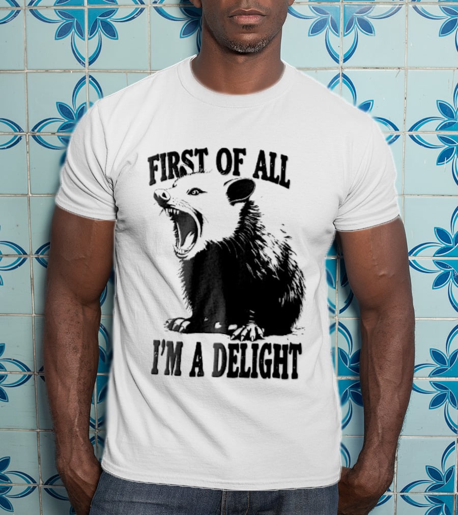 First Of All I'm A Delight Screaming Opossum T-Shirt