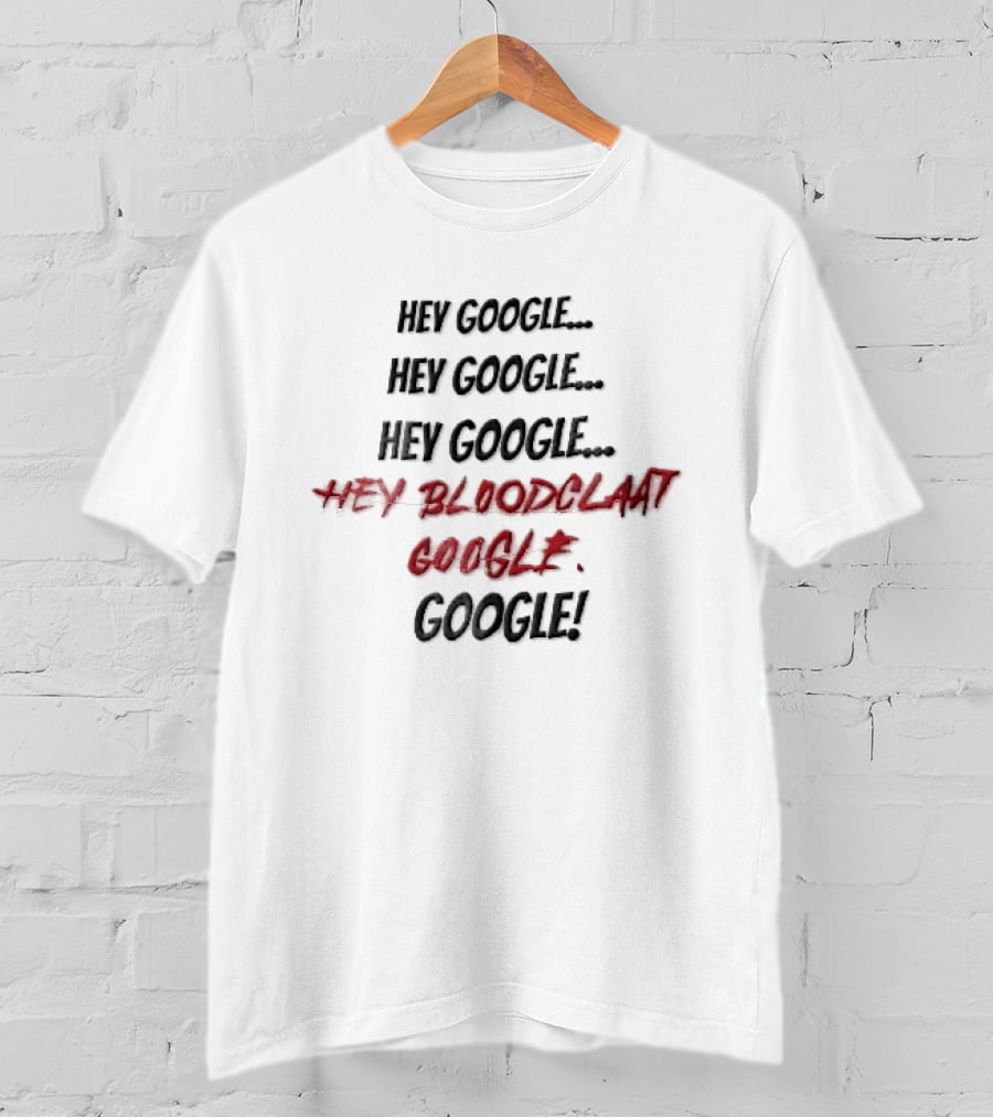 Hey Google Bloodclaat Red Dripping Text Splatter T-Shirt