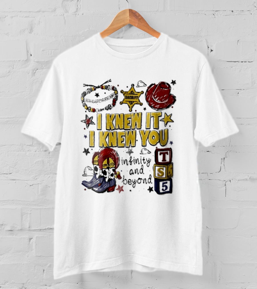 I Knew It I Knew You Sheriff Infinity And Beyond Toy Blocks Cowboy Boots Red Hat Ts5 T-Shirt