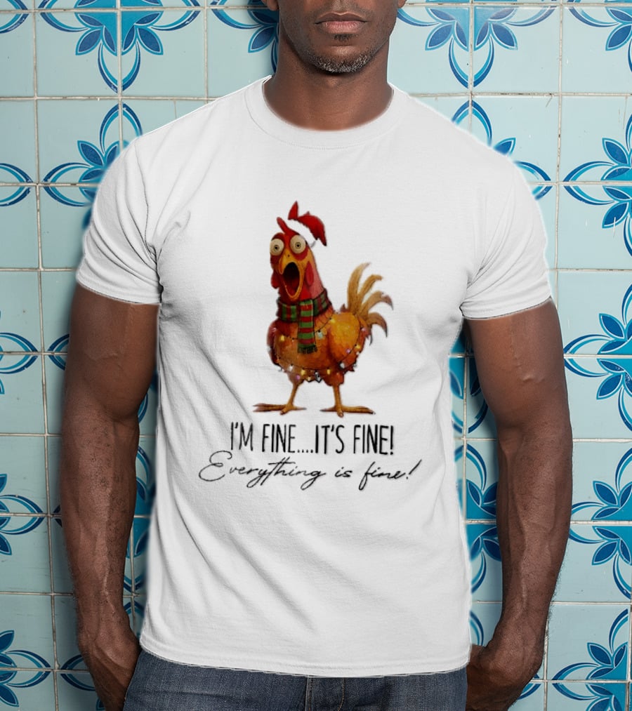 I'm Fine It's Fine Everything Is Fine Panicked Christmas Chicken T-Shirt