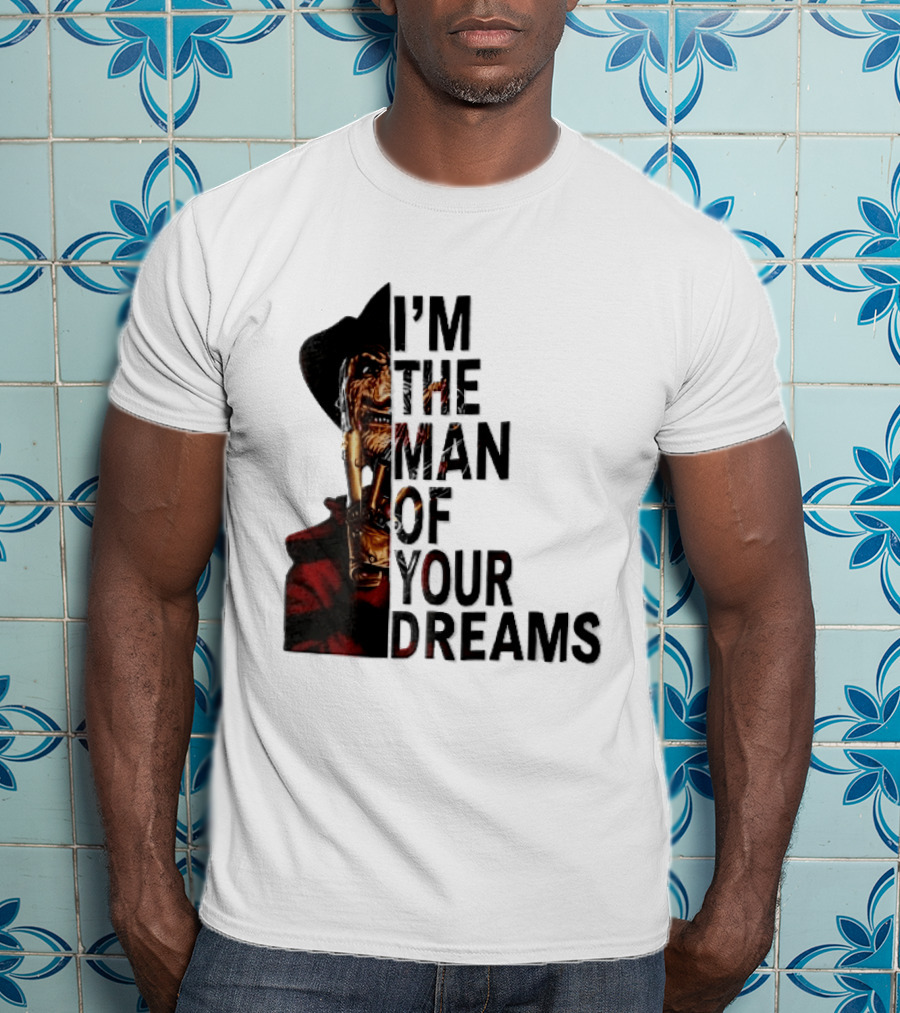 I'm The Man Of Your Dreams Freddy Krueger Half Face Blade Glove T-Shirt