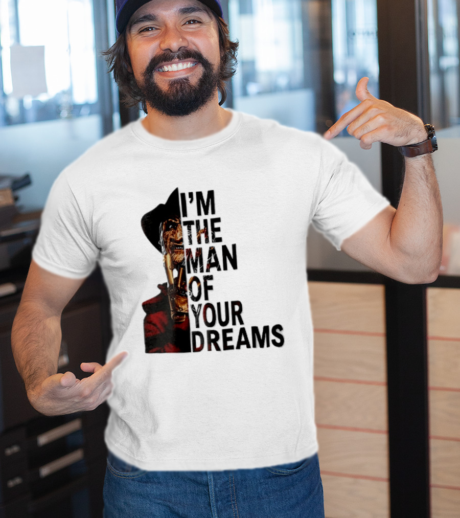I'm The Man Of Your Dreams Freddy Krueger Half Face Blade Glove T-Shirt