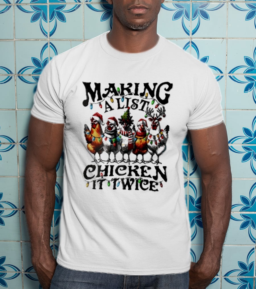 Making A List Chicken It Twice Five Hens Christmas Lights Santa Hats T-Shirt