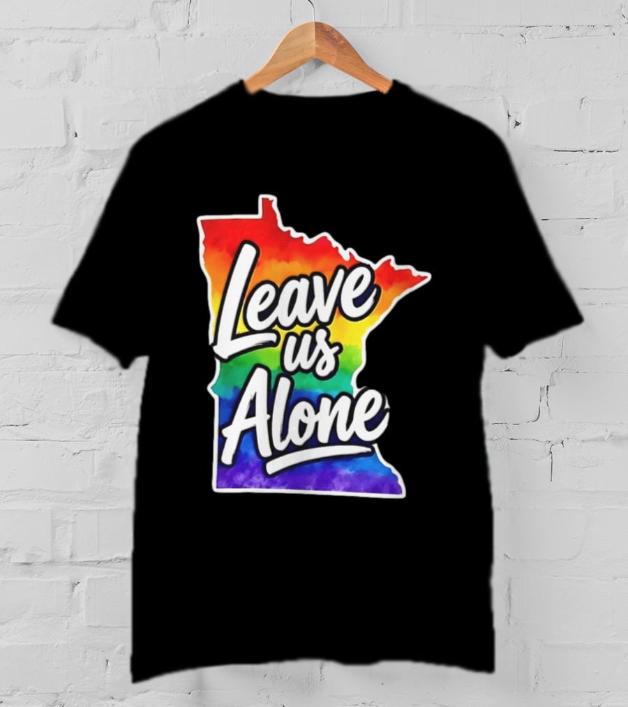 Leave Us Alone LGBT Rainbow Minnesota Pride T-Shirt