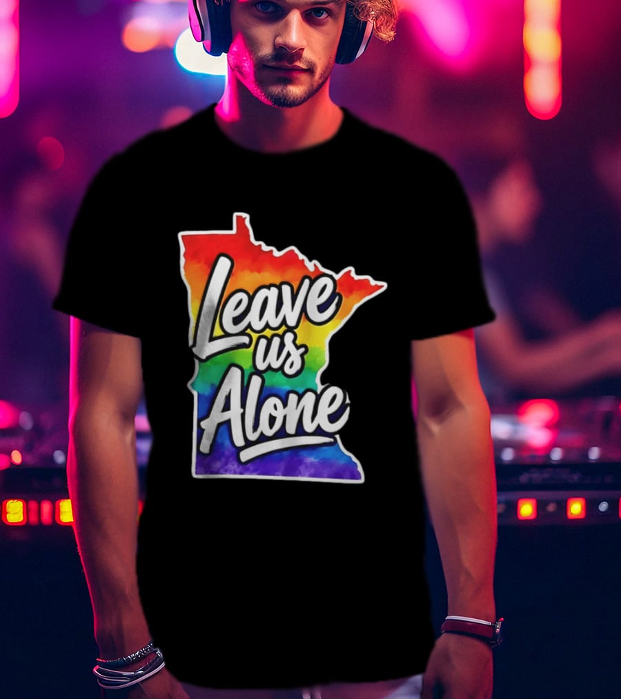 Leave Us Alone LGBT Rainbow Minnesota Pride T-Shirt