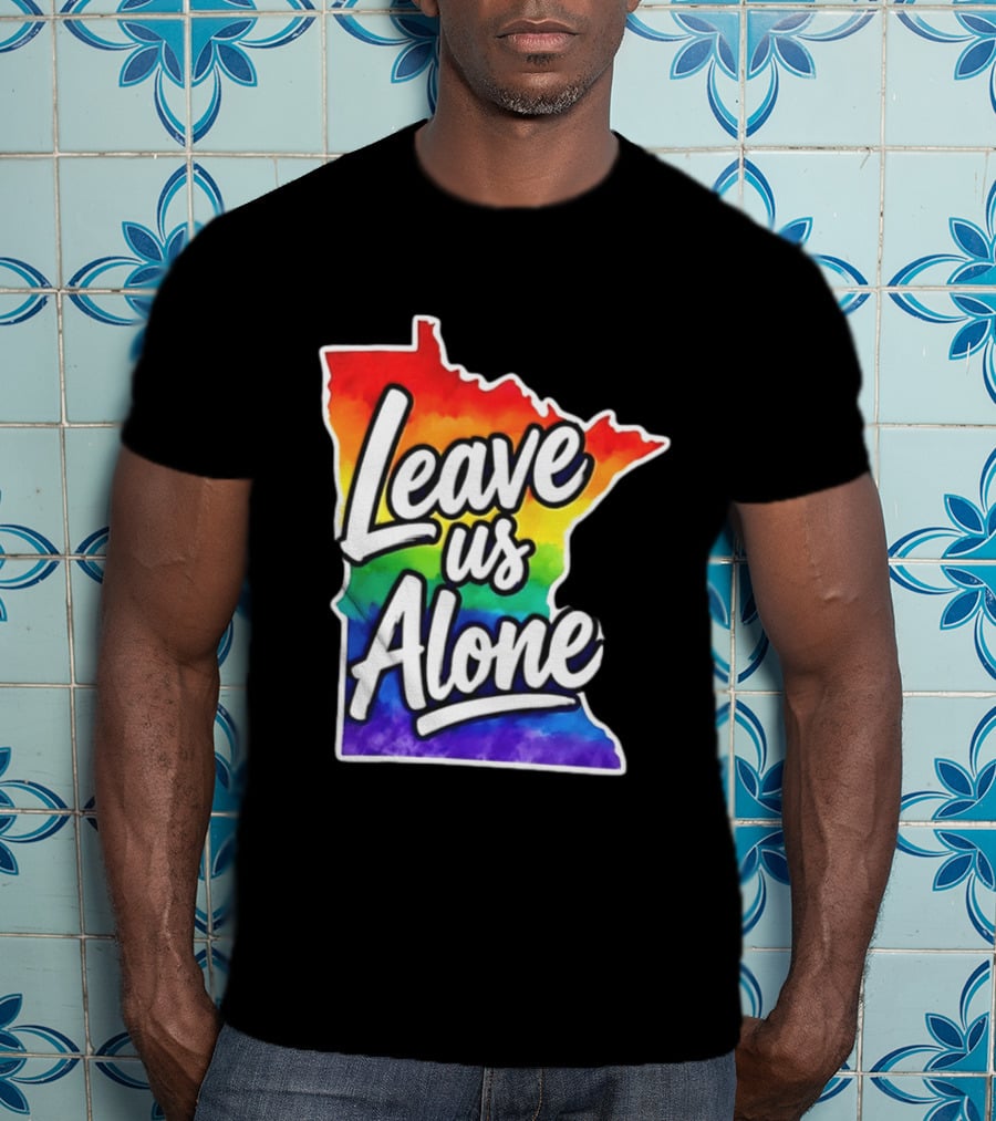 Leave Us Alone LGBT Rainbow Minnesota Pride T-Shirt