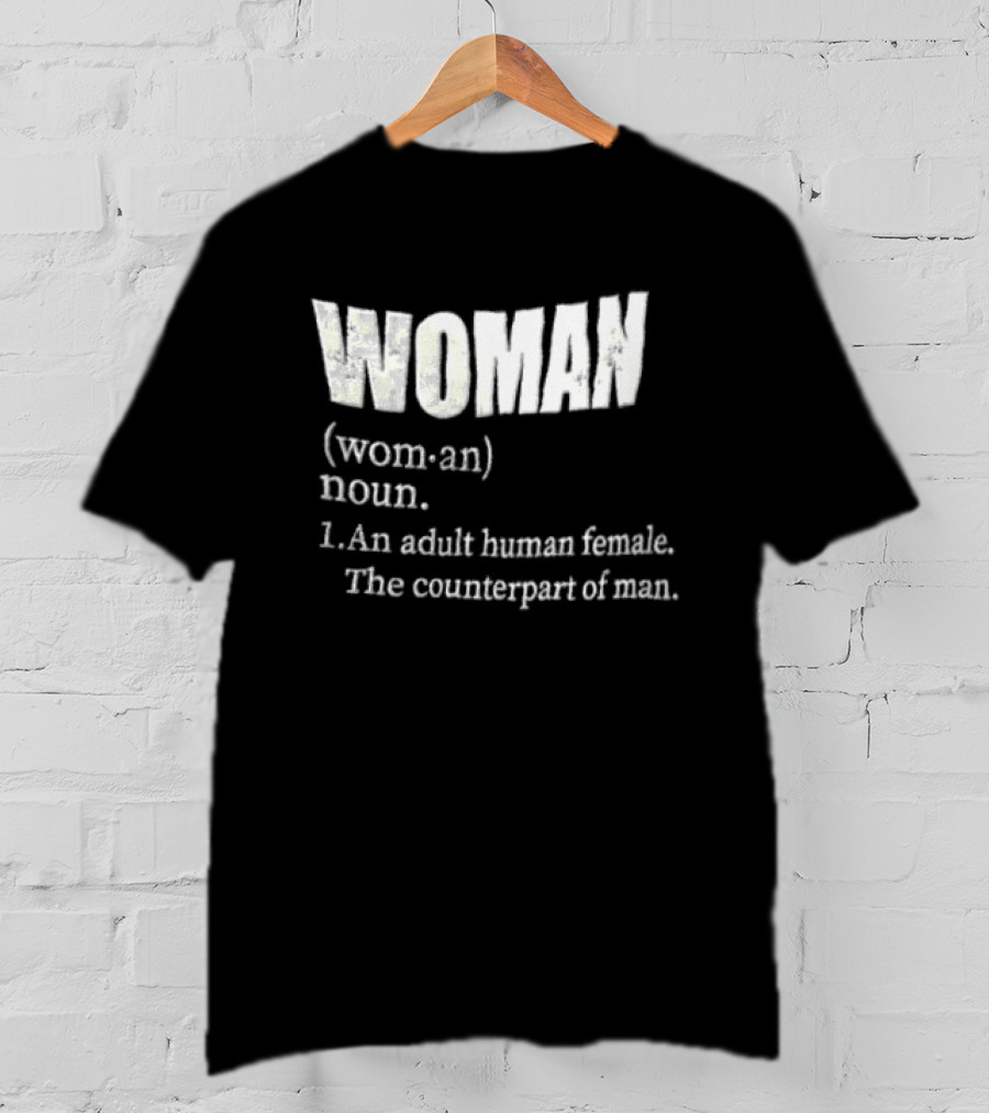 WOMAN Definition Adult Human Female Counterpart Of Man T-Shirt