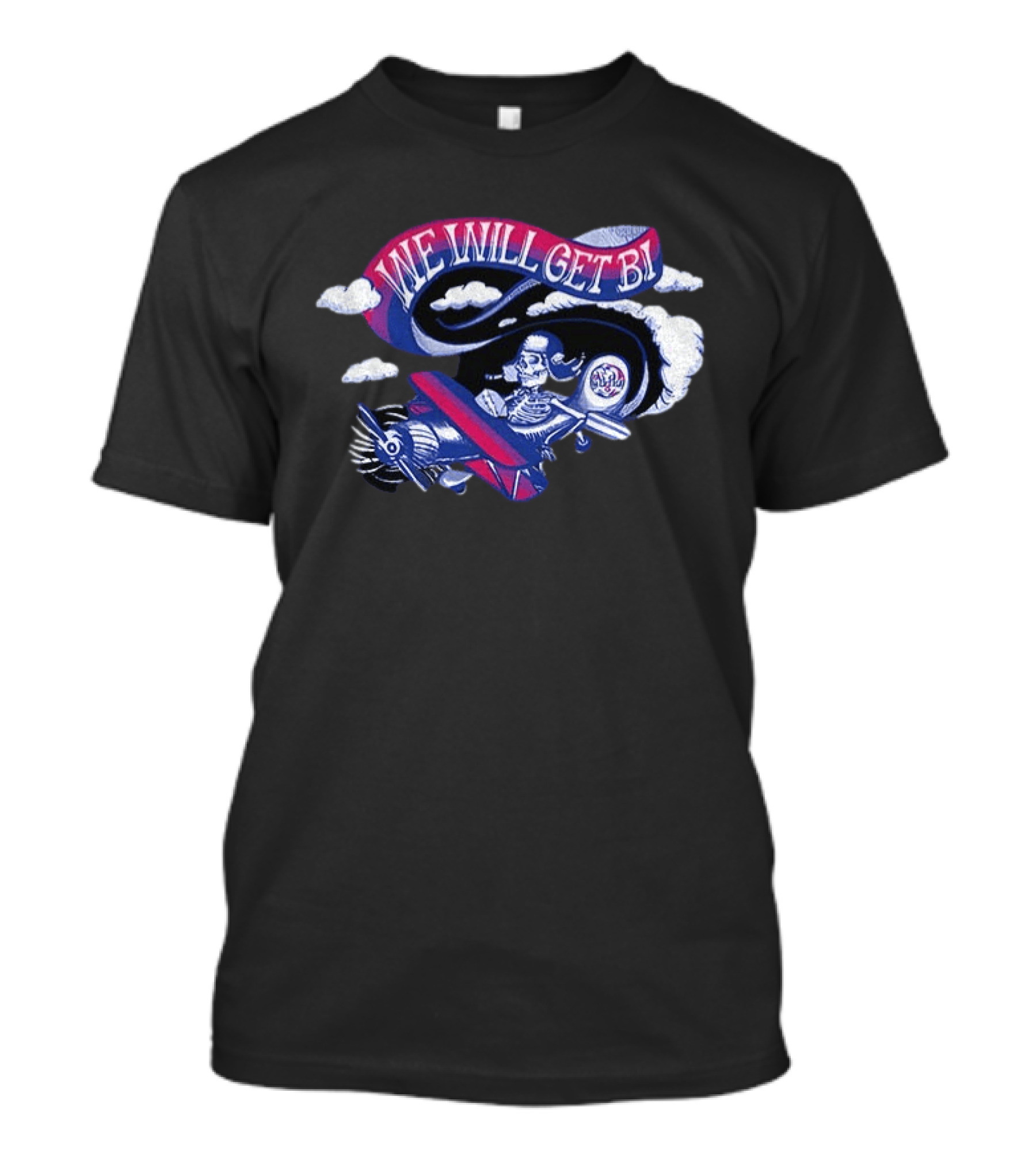 Grateful Drag Skeleton Pilot We Will Get Bi Airplane Clouds T-Shirt
