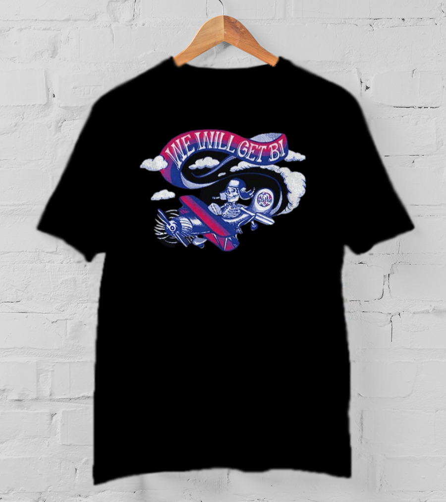 Grateful Drag Skeleton Pilot We Will Get Bi Airplane Clouds T-Shirt