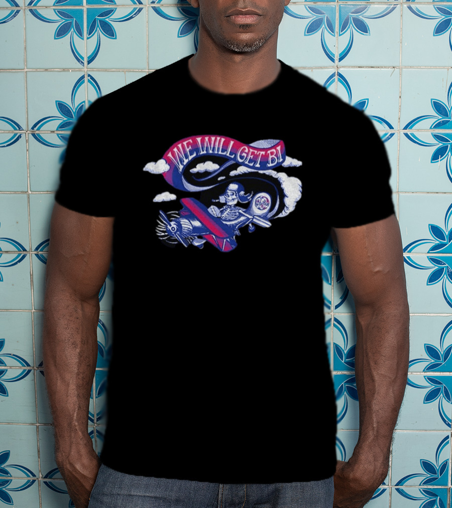 Grateful Drag Skeleton Pilot We Will Get Bi Airplane Clouds T-Shirt
