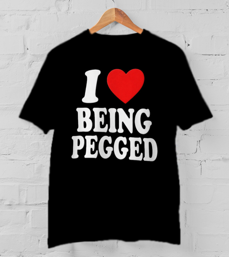 I Love Heart Being Pegged Bold Text Fun T-Shirt
