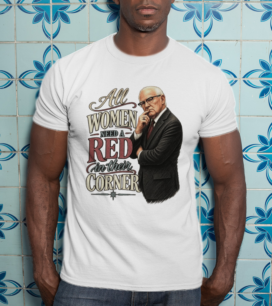 All Women Need A Red In Their Corner Kevin Reddington T-Shirt