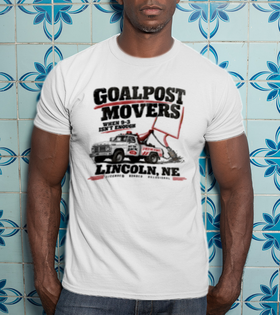 Goalpost Movers When 9 3 Isn't Enough Lincoln NE Licensed Bonded Delusional T-Shirt