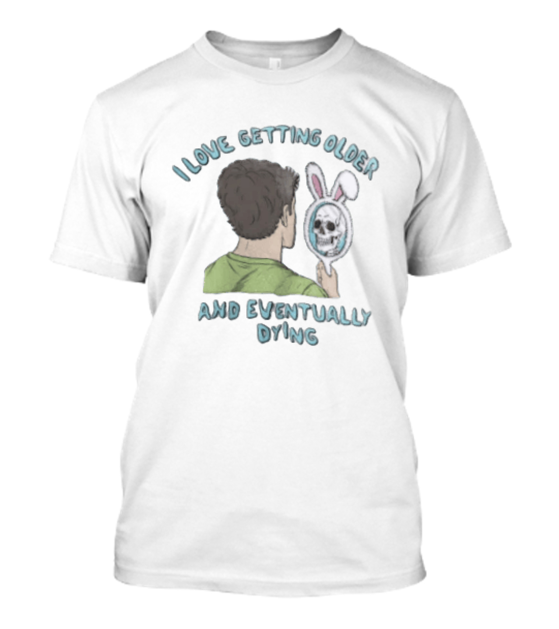 I Love Getting Older And Eventually Dying Bunny Mirror Skeleton Reflection T-Shirt
