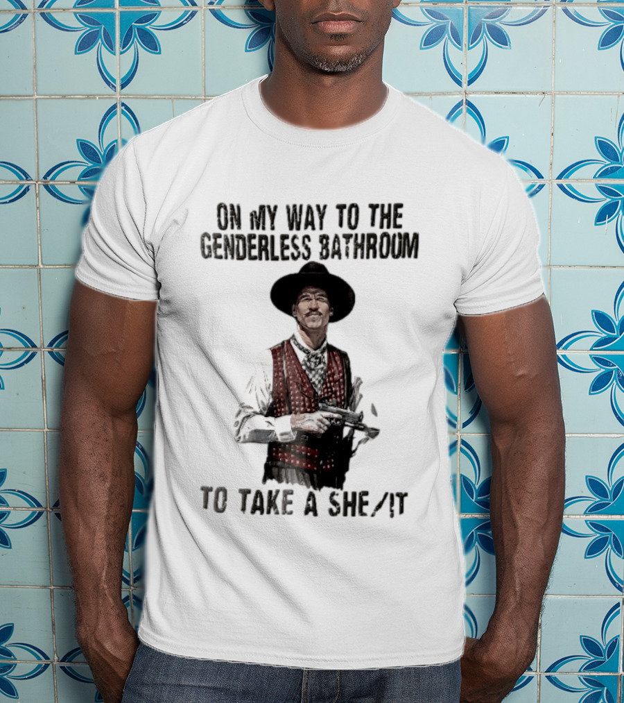 On My Way To The Genderless Bathroom Take A She It Cowboy T-Shirt