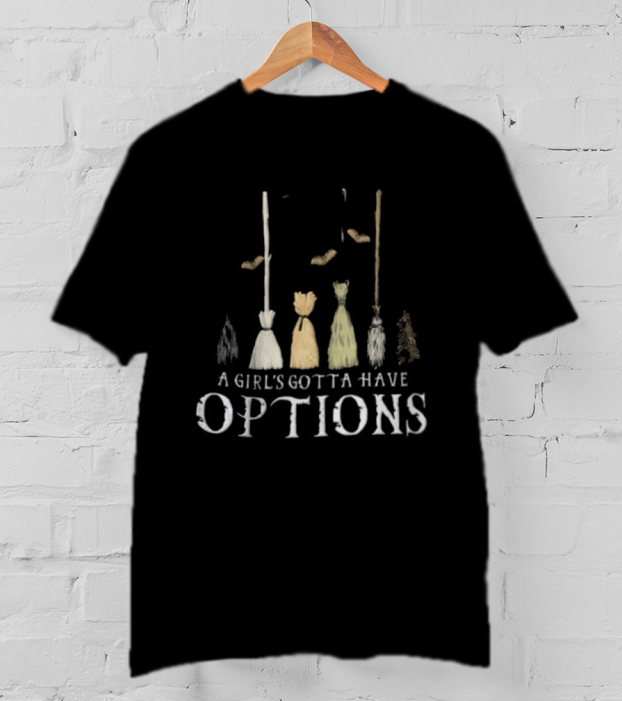 A Girl's Gotta Have Options Witch Broomsticks Halloween Style Choices T-Shirt