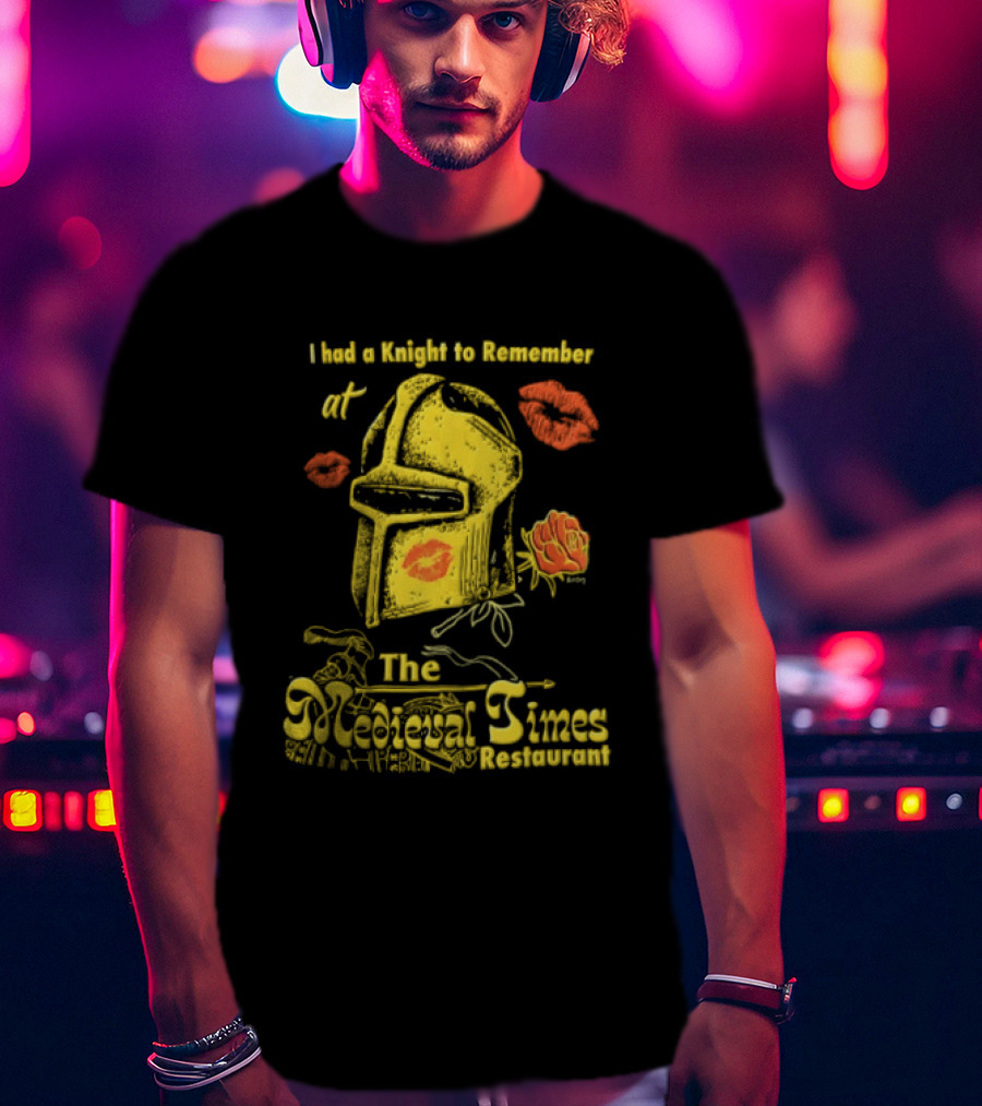 I Had A Knight To Remember At The Medieval Times Restaurant Helmet And Roses T-Shirt