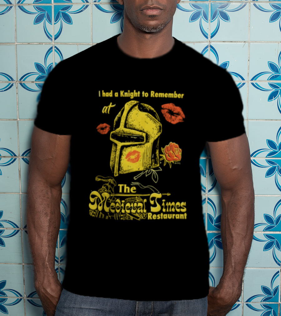 I Had A Knight To Remember At The Medieval Times Restaurant Helmet And Roses T-Shirt