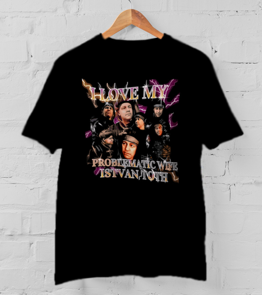 I Love My Problematic Wife Istvan Toth Faces Collage T-Shirt