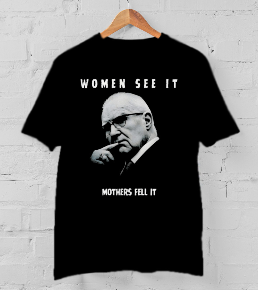 Women See It Mothers Feel It Kevin Reddington T-Shirt