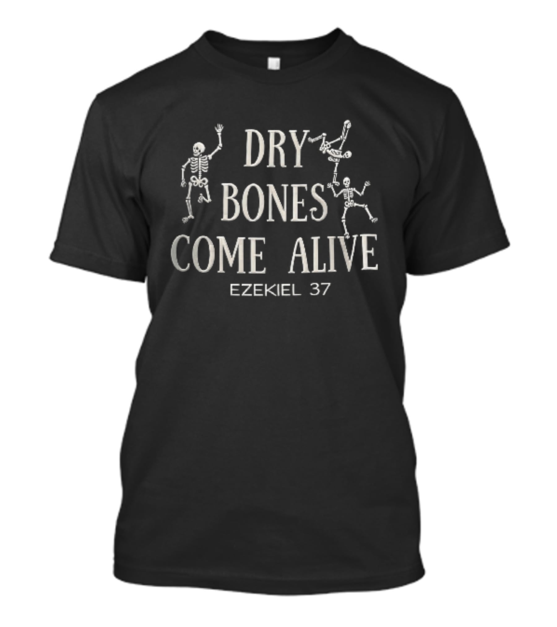 Dry Bones Come Alive Ezekiel 37 Dancing Skeletons T-Shirt
