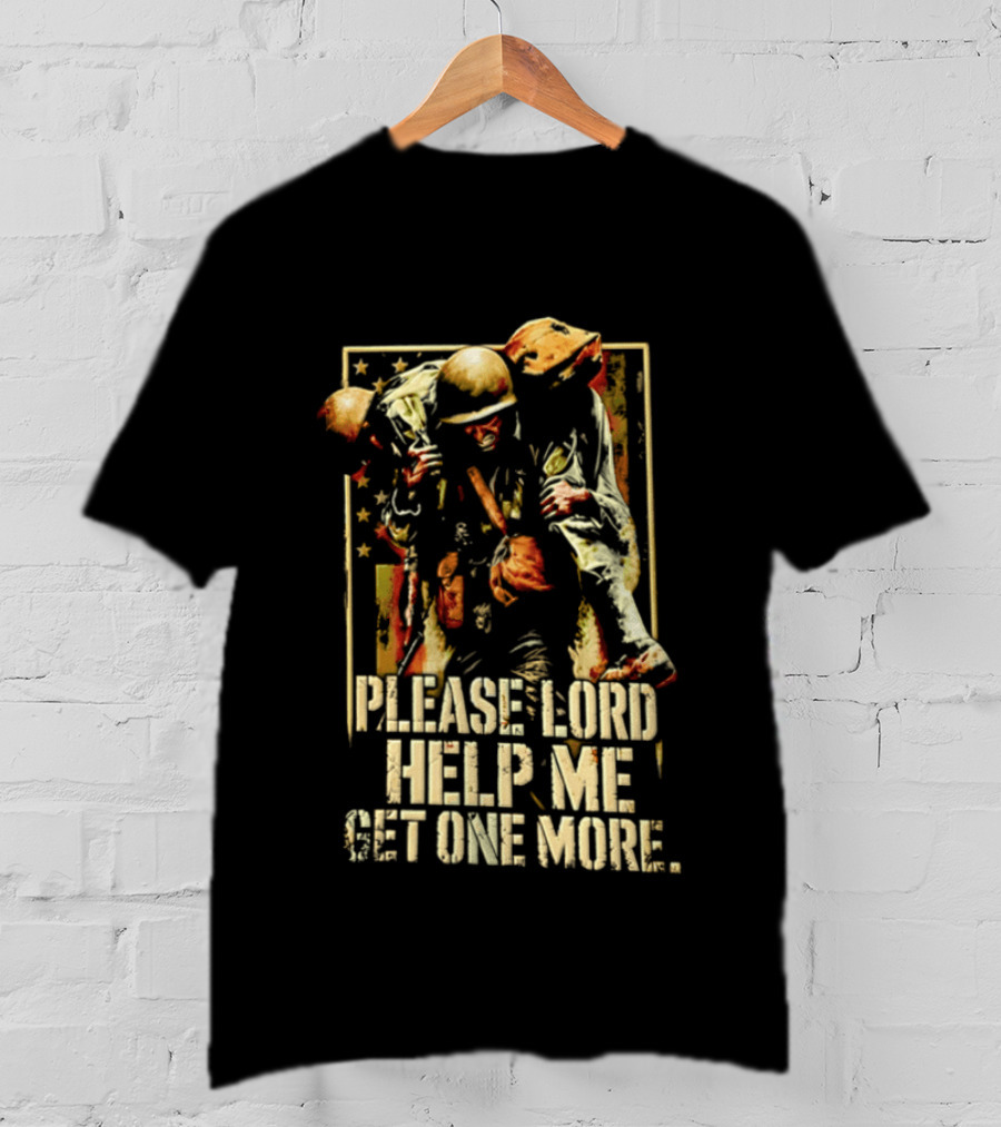 Help Me Get One More Soldier Military Prayer T-Shirt