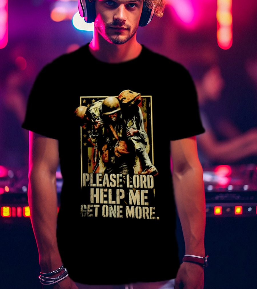 Help Me Get One More Soldier Military Prayer T-Shirt