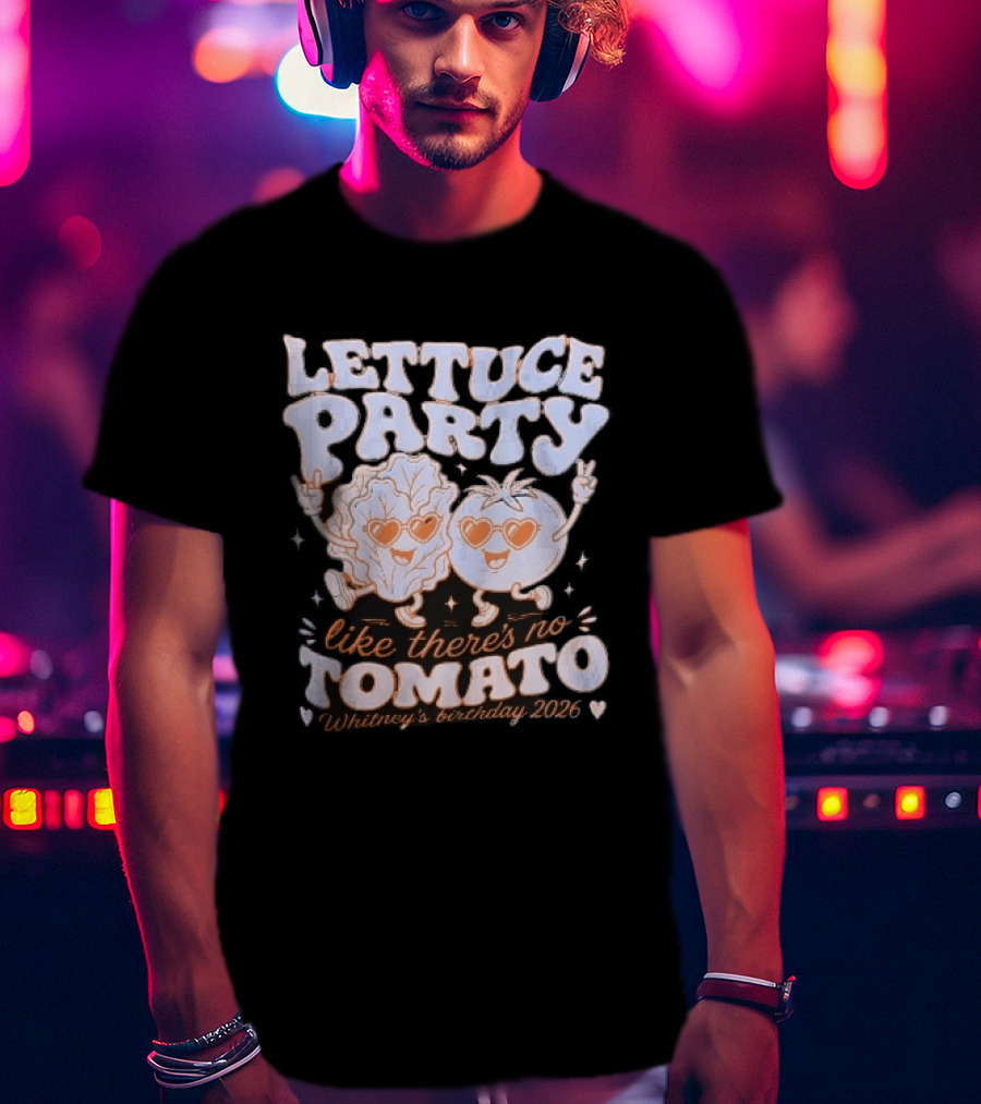 Lettuce Party Like There's No Tomato Whitney's Birthday 2026 Cartoon Vegetables Dancing Heart Sunglasses T-Shirt