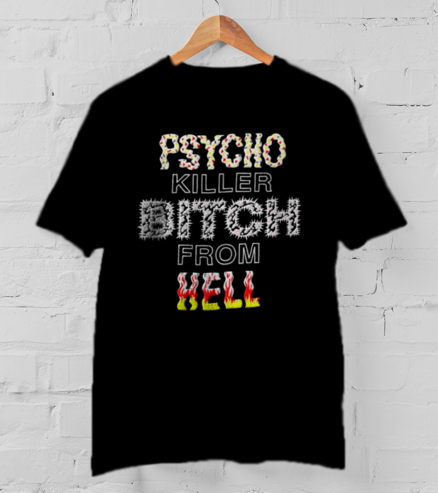 Psycho Killer Bitch From Hell T-Shirt