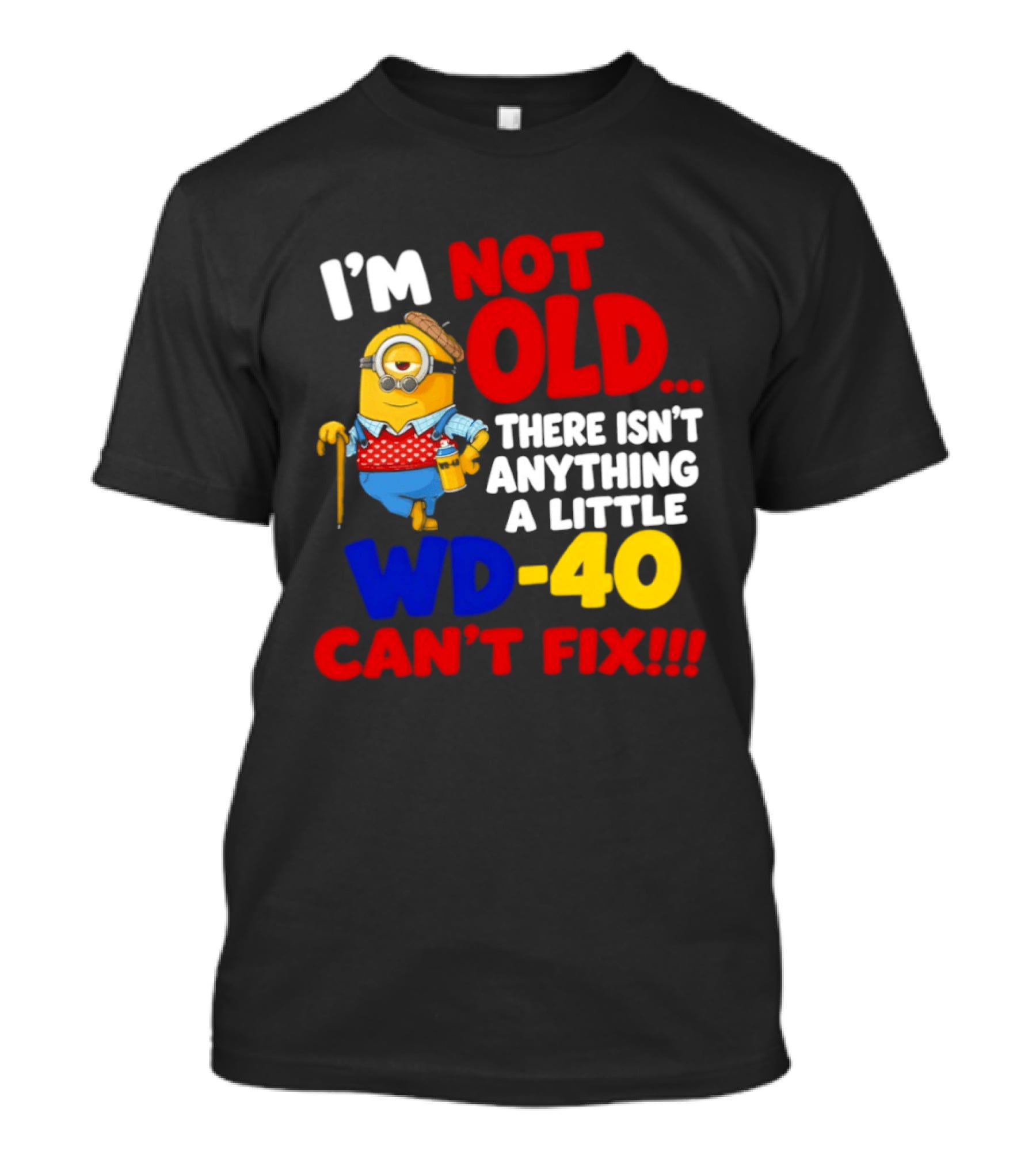 Minion I'm Not Old WD 40 Can't Fix T-Shirt