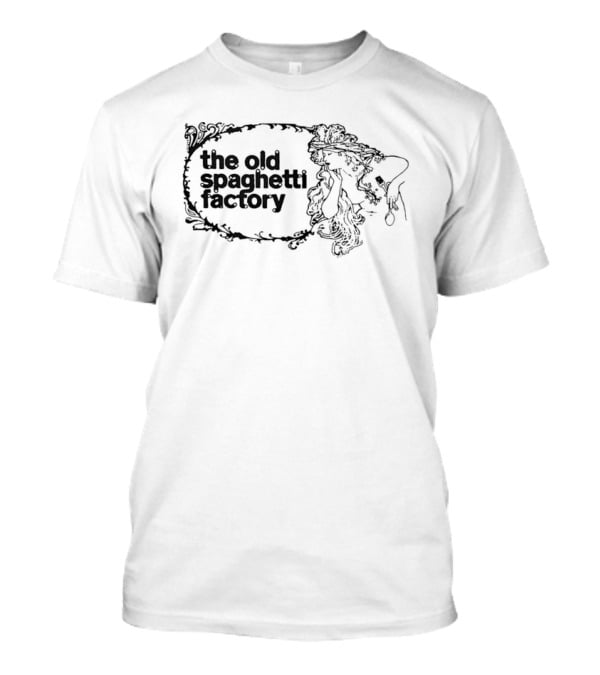 The Old Spaghetti Factory T-Shirt The Old Spaghetti Factory T-Shirt