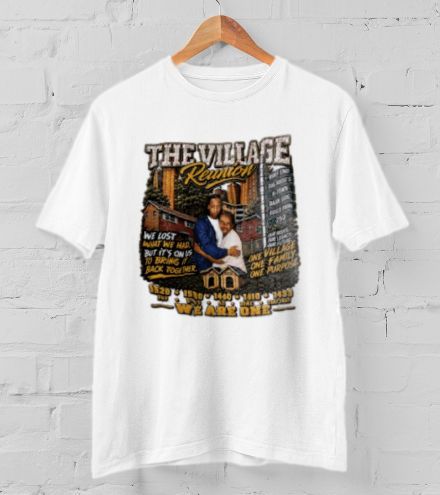 The Village Reunion We Are One Bringing It Back Together One Family One Purpose T-Shirt