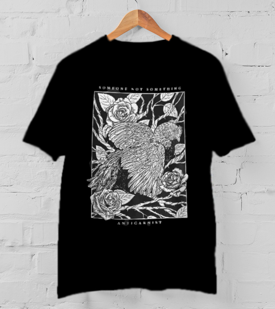 Anticarnist Someone Not Something Chicken Hen Roses Thorny Vines T-Shirt