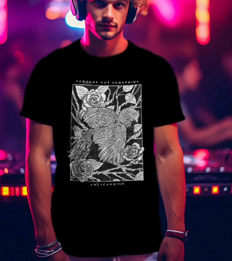 Anticarnist Someone Not Something Chicken Hen Roses Thorny Vines T-Shirt