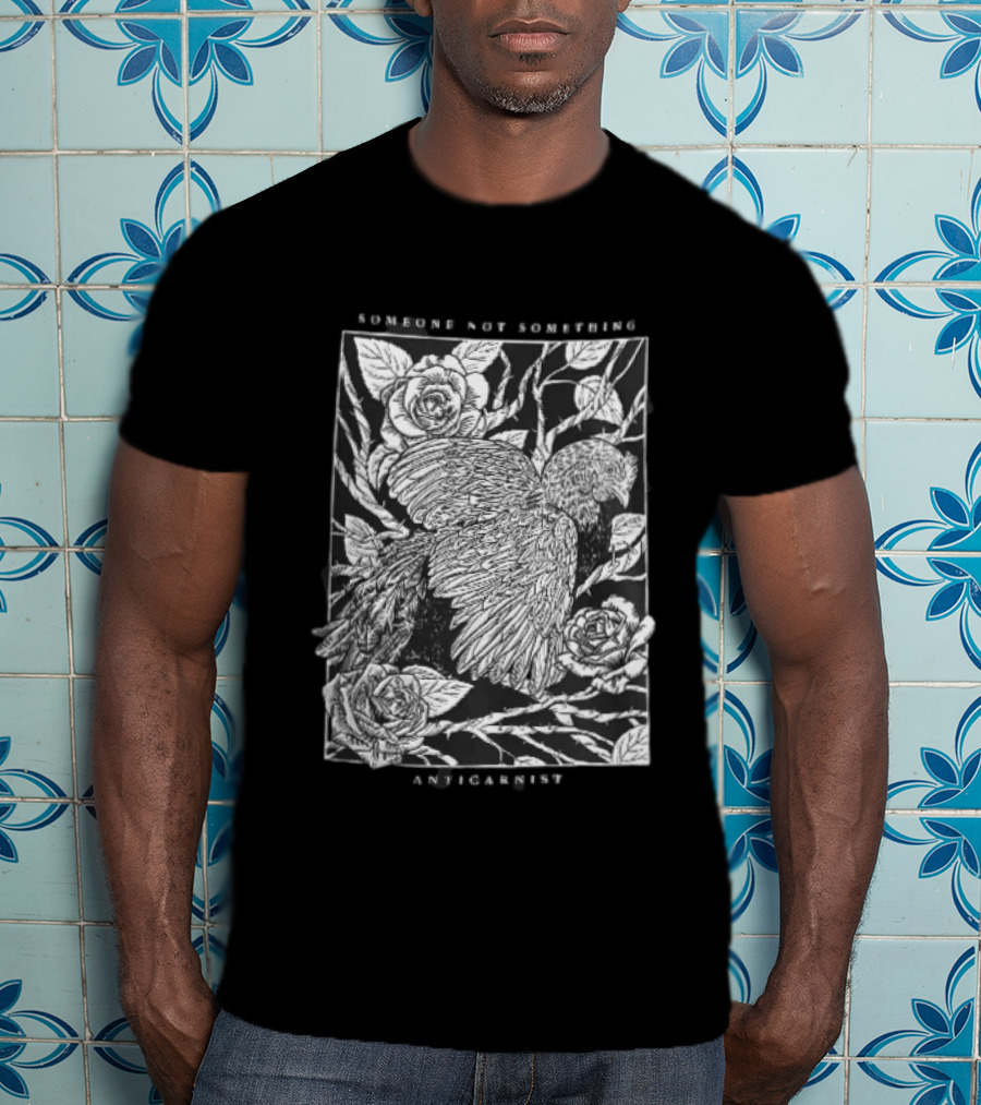 Anticarnist Someone Not Something Chicken Hen Roses Thorny Vines T-Shirt