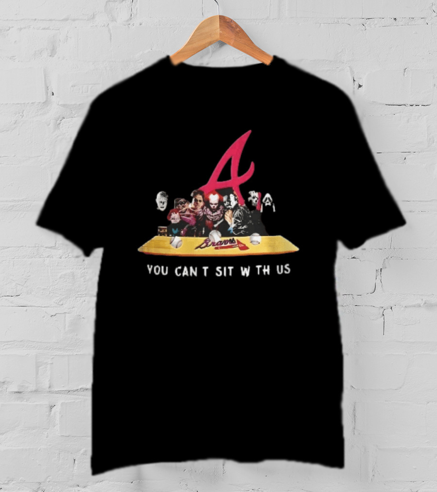 Atlanta Braves You Cant Sit With Us Horror Movie Characters Baseball Bench T-Shirt