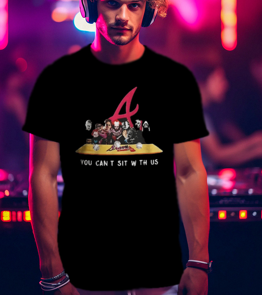 Atlanta Braves You Cant Sit With Us Horror Movie Characters Baseball Bench T-Shirt