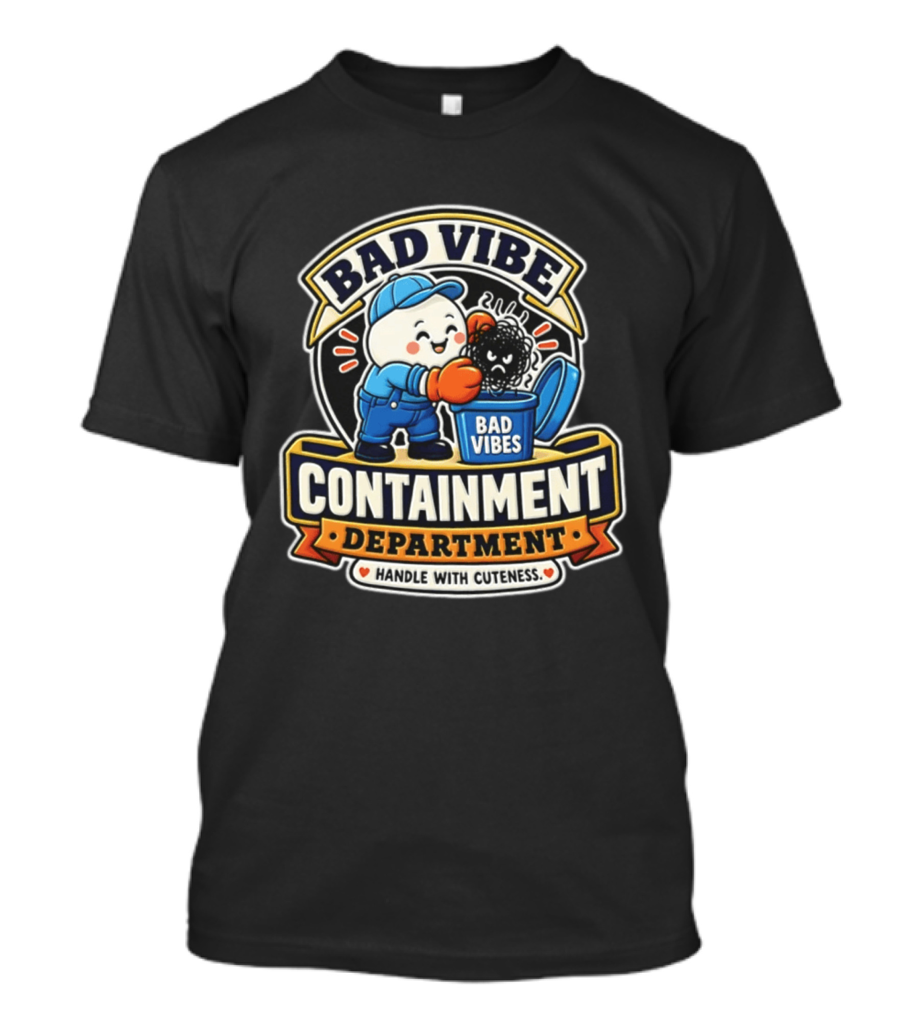 Bad Vibe Containment Department Handle With Cuteness T-Shirt