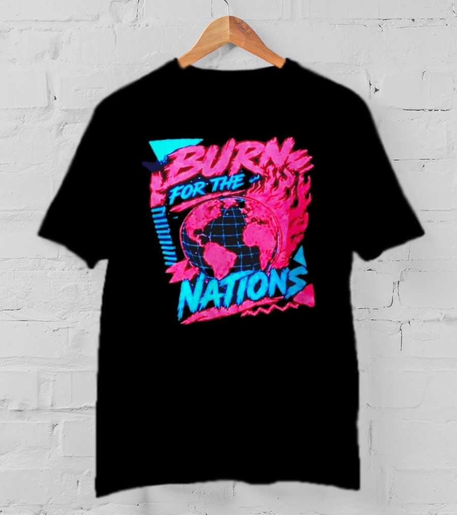 Burn For The Nations Earth Global Flame World Map T-Shirt