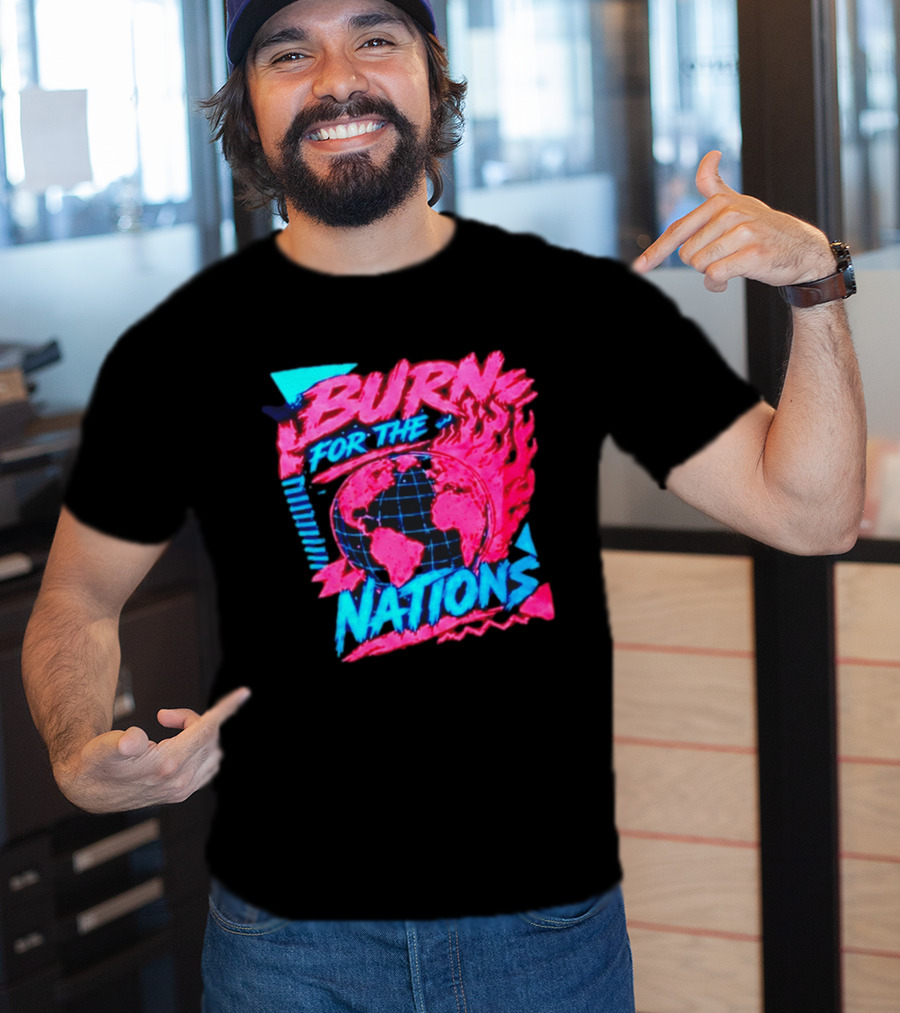 Burn For The Nations Earth Global Flame World Map T-Shirt