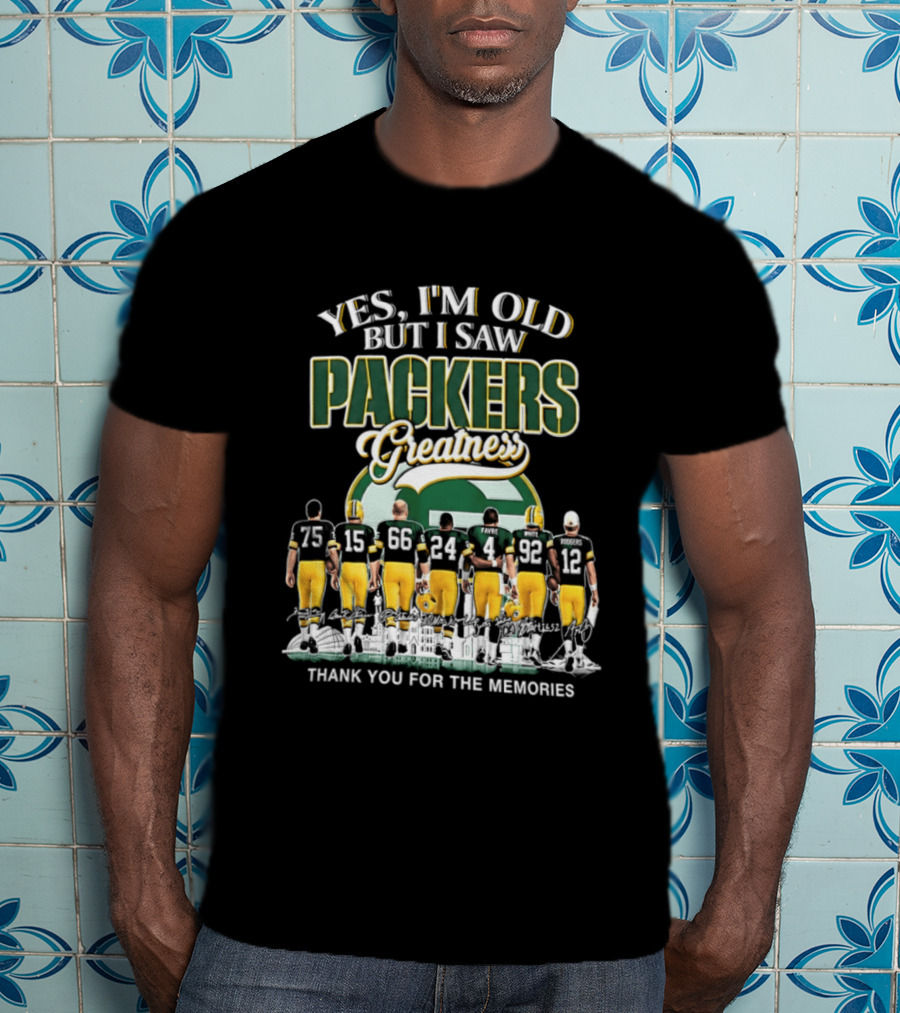 Yes I'm Old But I Saw Packers Greatness Thank You For The Memories T-Shirt