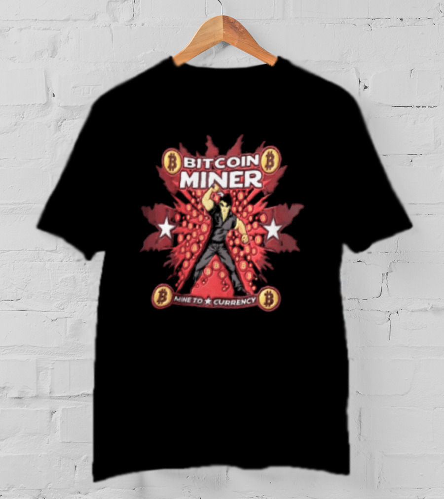 Bitcoin Miner Mine To Currency Digital Asset Crypto T-Shirt
