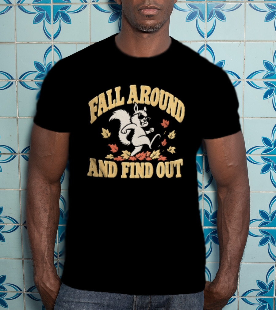Fall Around And Find Out Cartoon Squirrel Sunglasses Autumn Leaves T-Shirt