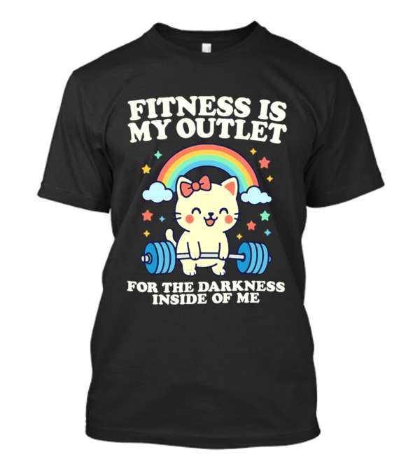 Fitness Is My Outlet for the Darkness Insid...T-Shirt Fitness Is My Outlet for the Darkness Insid...T-Shirt