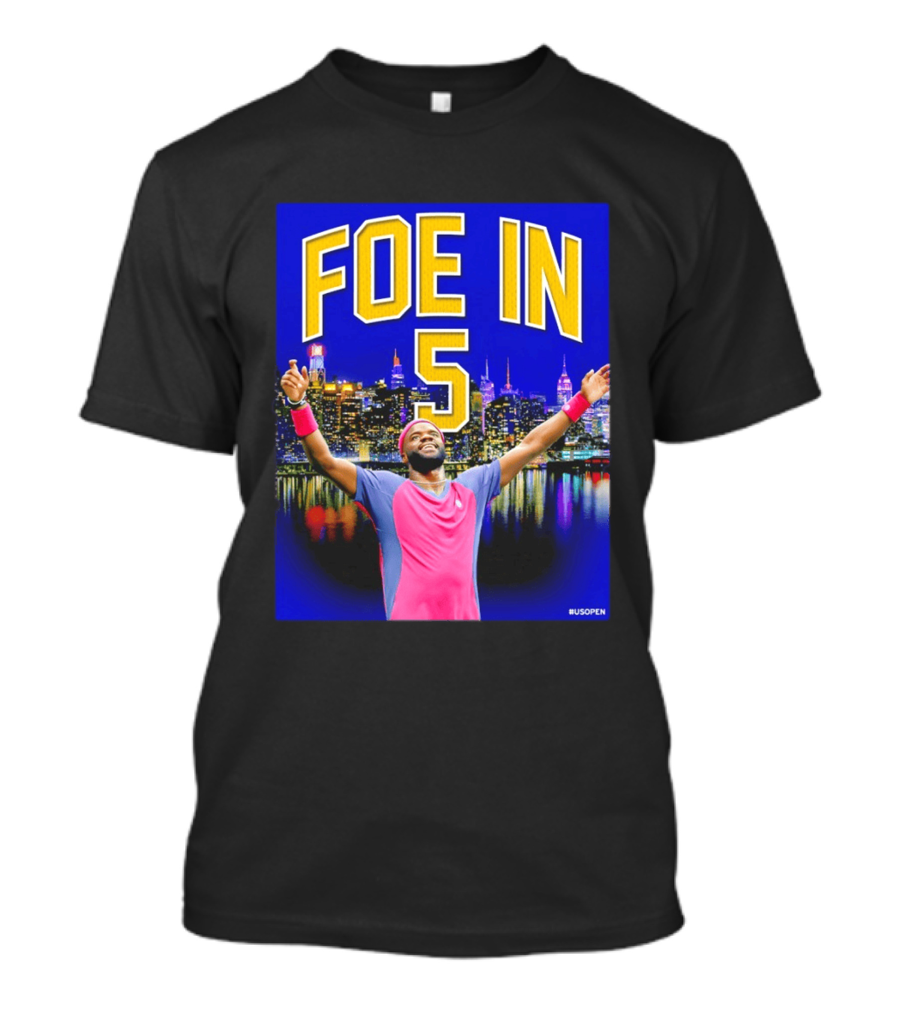 Foe in 5 Frances Tiafoe US Open Tennis Nigh...T-Shirt Foe in 5 Frances Tiafoe US Open Tennis Nigh...T-Shirt