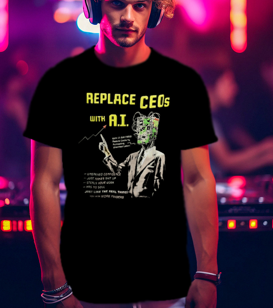 Replace CEOs With AI Man In Suit Circuit Board Head Pointing Finger T-Shirt