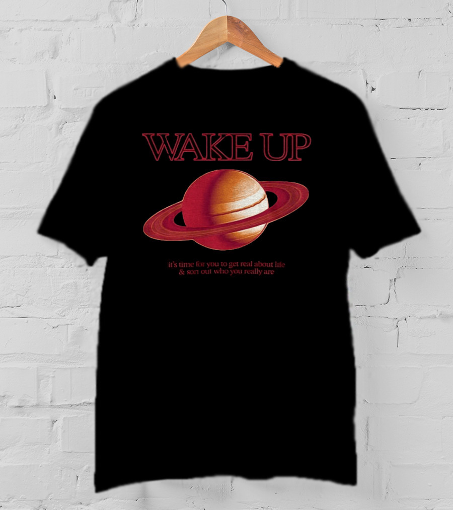Wake Up Saturn Return It's Time For You To Get Real About Life Ariana Grande T-Shirt
